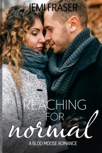 Reaching For Normal: A Bloo Moose Romance