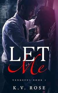 Let Me: New Adult Dark Romance (Vengeful, Band 1)