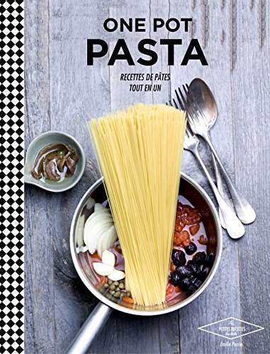 One pot pasta: Recettes de pâtes tout en un