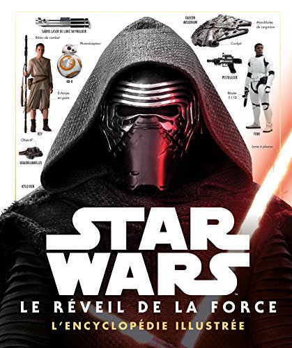 STAR WARS - L'encyclopédie illustrée - Le Reveil de la Force: Episode VIII
