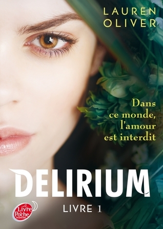 Delirium, Französische Ausgabe.Bd.1: Dans ce monde, l' amour et interdit. Ausgezeichn. m. d. Jugendbuchpreis Buxtehuder Bulle 2012