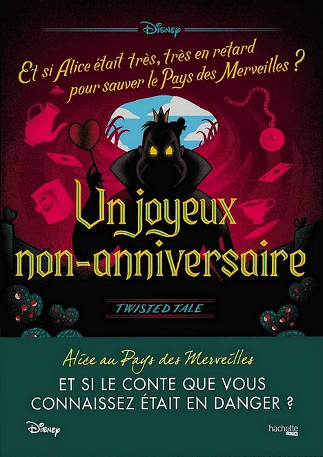 Twisted Tale Disney Un Joyeux Non-Anniversaire: Et si Alice était très, très en retard pour sauver le Pays des Merveilles ?