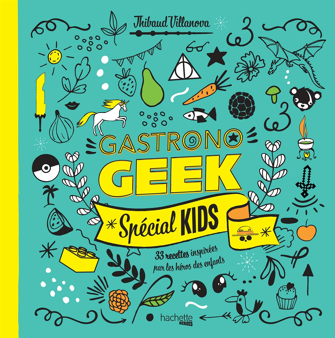 Gastronogeek spécial kids: 33 recettes inspirées par les héros des enfants