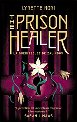 The Prison Healer - tome 1 - La guérisseuse de Zalindov: "Lynette Noni est une conteuse magistrale. A lire absolument !" Sarah J. Maas
