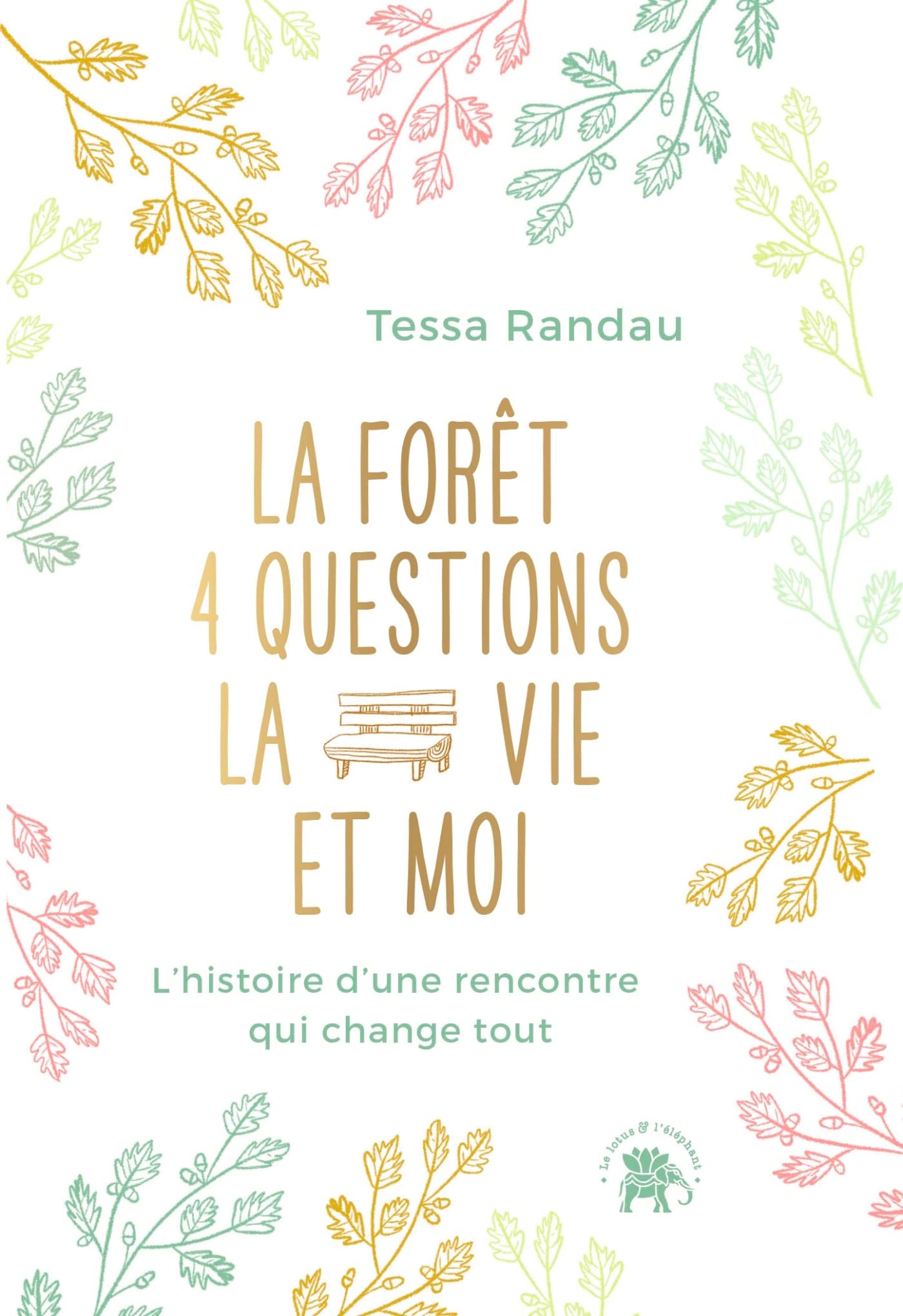 La forêt, quatre questions, la vie et moi: L'histoire d'une rencontre qui change tout