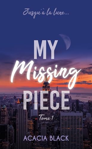My Missing Piece - tome 1: Le best-seller venu de Wattpad