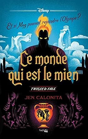 Twisted tale Disney Ce monde qui est le mien: Et si Meg pouvait rejoindre l'Olympe ?