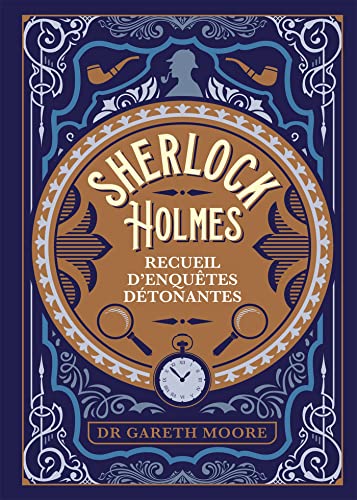 Sherlock Holmes - recueil d'enquêtes détonantes: Plus de 200 énigmes pour troubler même le plus grand des détectives