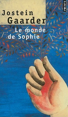 Le Monde de Sophie: Roman sur l' histoire de la philosophie. Ausgezeichnet mit dem Deutschen Jugendliteraturpreis 1994