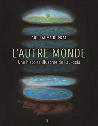 L'Autre monde. Une histoire illustrée de l'au-delà
