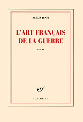 L'Art Francais de la Guerre: Roman. Ausgezeichnet mit dem Prix Goncourt 2011