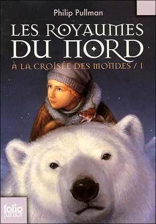 A la croisée des mondes, tome 1 : Les Royaumes du Nord: Ausgezeichnet mit der Carnegie Medal 1995. Traduit de l'anglais par Jean Esch (A La Croisee DES Mondes)