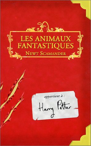 Les Animaux fantastiques: VIE ET HABITAT DES ANIMAUX FANTASTIQUES (Harry Potter)