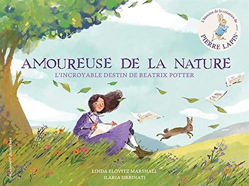 Amoureuse de la nature: L'incroyable destin de Beatrix Potter