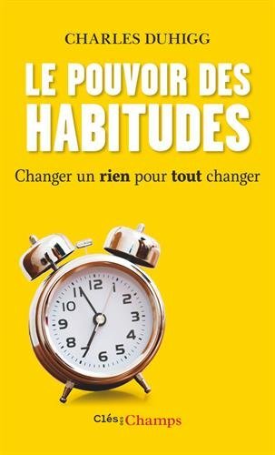 Le pouvoir des habitudes: Changer un rien pour tout changer (Clés des Champs)