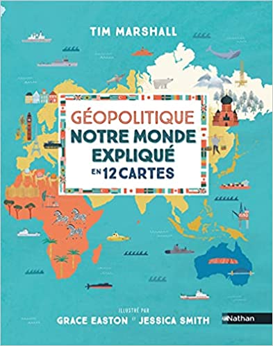 Géopolitique, notre monde expliqué en 12 cartes