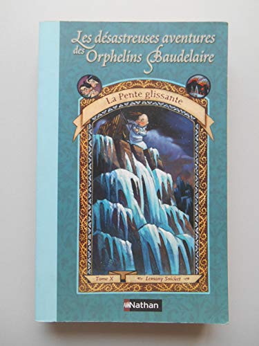 Les désastreuses Aventures des Orphelins Baudelaire, Tome 10 : La Pente glissante