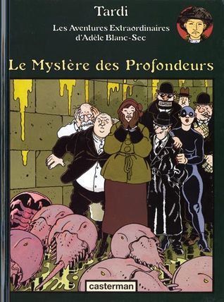 Le Mystere DES Profondeurs: ADELE BLANC-SEC