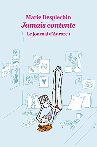 Le Journal d Aurore Tome 1 : Jamais Contente