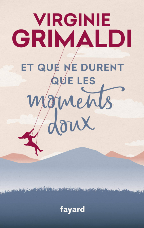 Et que ne durent que les moments doux: Roman