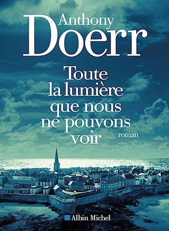 Doerr, A: Toute la lumière que nous ne pouvons voir