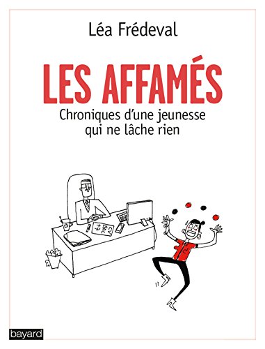 Les Affamés: Chroniques d'une jeunesse qui ne lâche rien