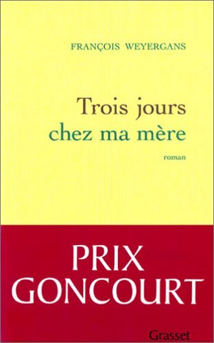 Trois jours chez ma mère - Prix Goncourt 2005