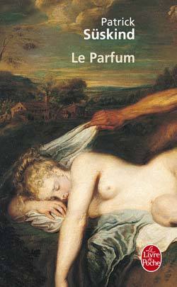 Le Parfum : Histoire d'un meurtrier: Histoire d'un Meurtrier. Roman