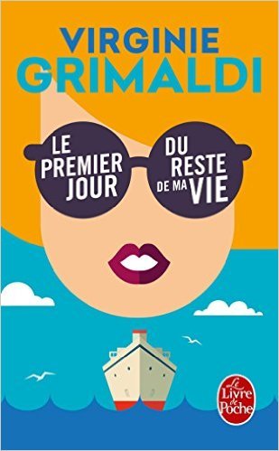 Le premier jour du reste de ma vie: Ausgezeichnet mit dem Prix des Lecteurs Sélection 2016 (Le livre de poche, 34048)