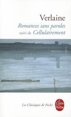 Romances Sans Paroles Suivi de Cellulairement (Classiques)