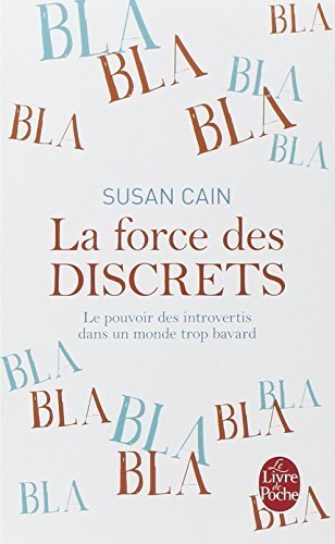 La Force des discrets: Le pouvoir des introvertis dans un monde trop bavard