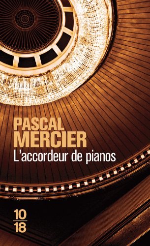 L'accordeur de pianos: Roman. Ausgezeichnet mit dem Marie Luise Kaschnitz-Preis 2006