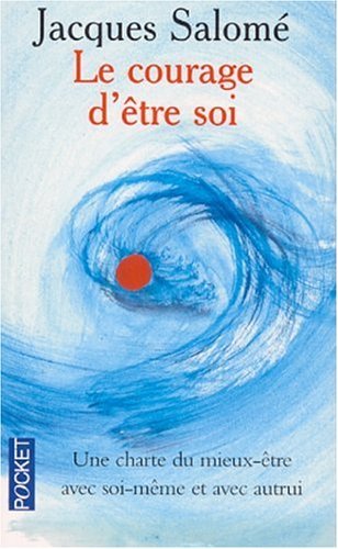 Le Courage d'être soi : Une charte du mieux-être avec soi-même et avec autrui