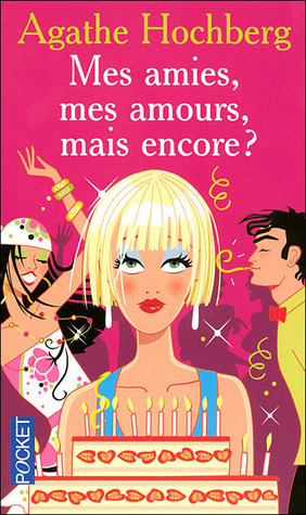 Mes Amies, Mes Amours, Mais Encore ?