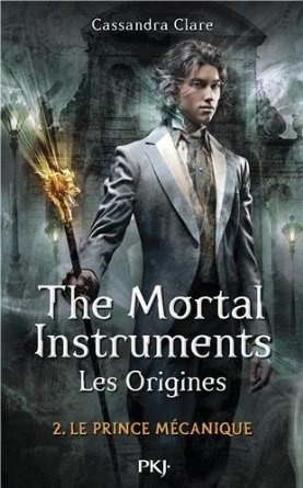 The Mortal Instruments - Les Origines - tome 2 Le prince mécanique (2)