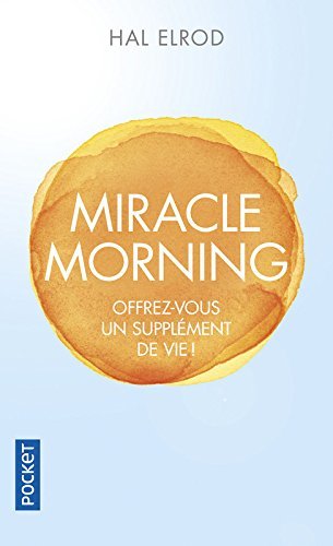 Miracle Morning: Offrez-vous un supplément de vie