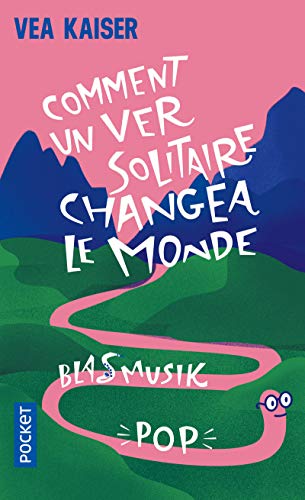 Comment un ver solitaire changea le monde: Blasmusikpop