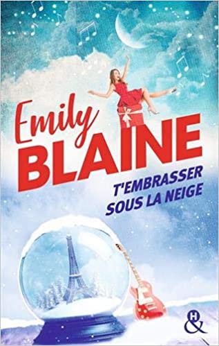 T'embrasser sous la neige: Une nouvelle comédie romantique de Noël pleine de magie, le roman chouchou de votre hiver !