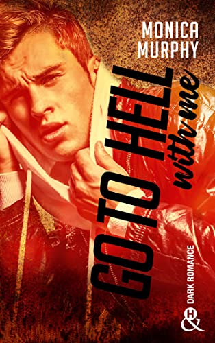 Go to Hell (With Me): La nouvelle romance addictive de Monica Murphy après "Never Forgive / Never Forget"