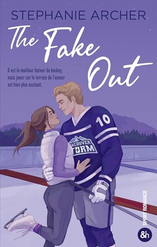The Fake Out: Une nouvelle romance dans l'univers du hockey par Stéphanie Archer