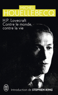H.P. Lovecraft Contre Le Monde, Contre La Vie