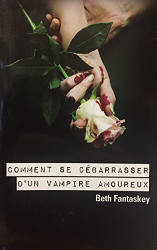 Comment se débarrasser d'un vampire amoureux
