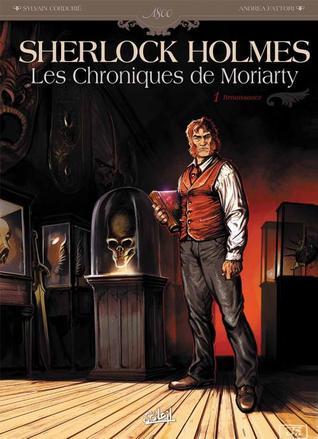 Sherlock Holmes - Les Chroniques de Moriarty, Tome 1 : Renaissance
