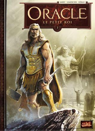 Oracle, Tome 3 : Le Petit Roi