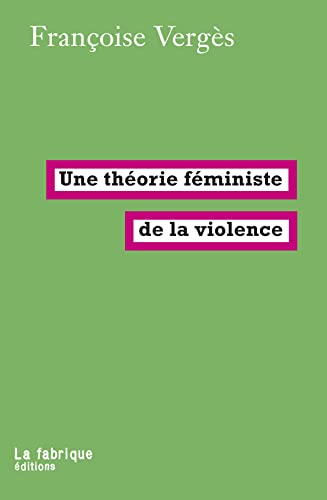 Une théorie féministe de la violence: Pour une politique antiraciste de la protection