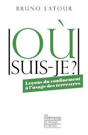 Où suis-je ?: Leçons du confinement à l'usage des terrestres