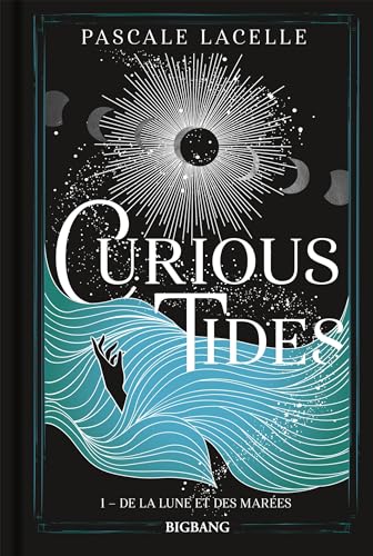 Curious Tides, T1 : De la Lune et des Marées