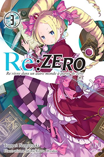 Re:Zero - Tome 03: Re: vivre dans un autre monde à partir de zéro