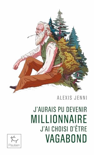 J'aurais pu devenir millionnaire, j'ai choisi d'etre vagabond: Une vie de John Muir