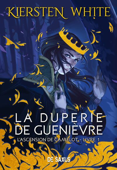 La duperie de Guenièvre (relié) - L'ascension de Camelot - Tome 01 (01)